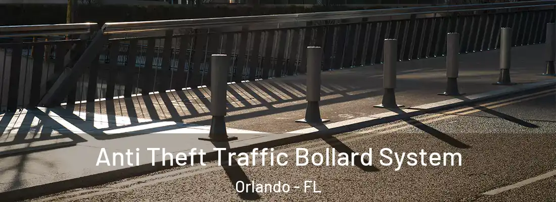 Anti Theft Traffic Bollard System Orlando - FL
