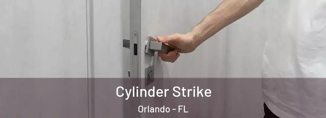 Cylinder Strike Orlando - FL