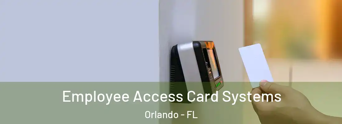 Employee Access Card Systems Orlando - FL
