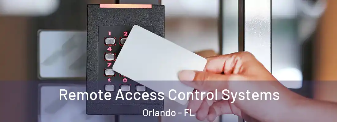 Remote Access Control Systems Orlando - FL