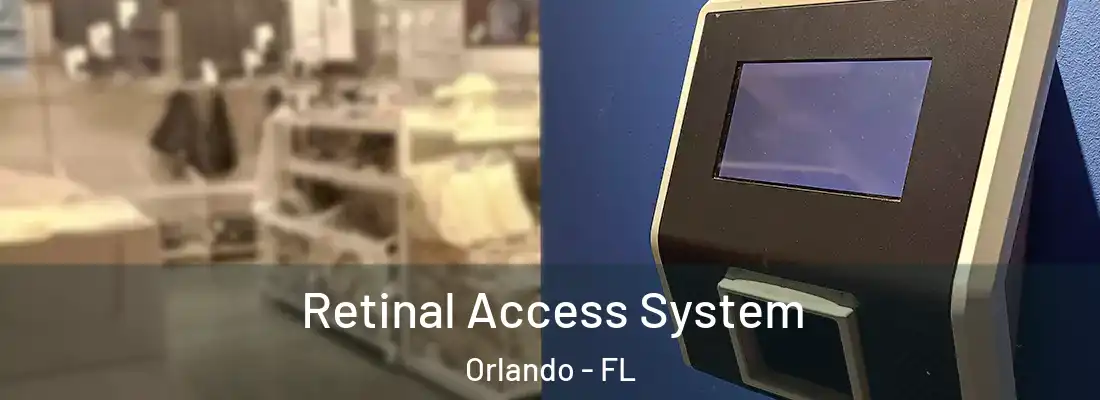 Retinal Access System Orlando - FL